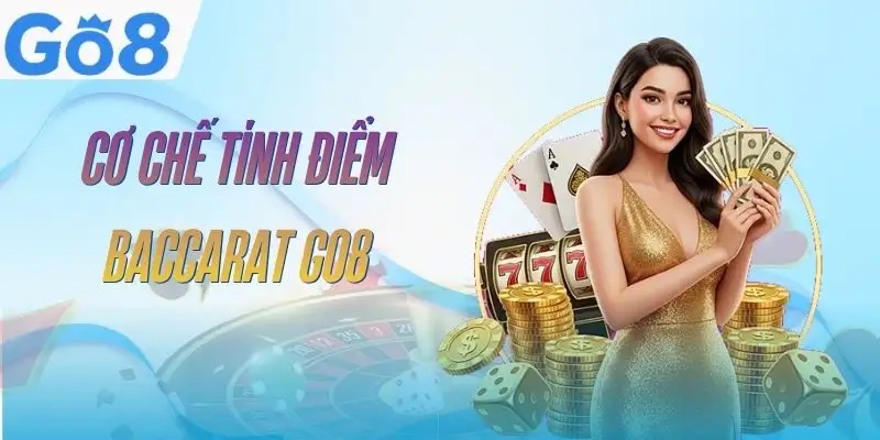 Baccarat GO8 - Giải Mã Luật Chơi Từ A Đến Z Dễ Hiểu 4 baccarat-go8-co-che-tinh-diem