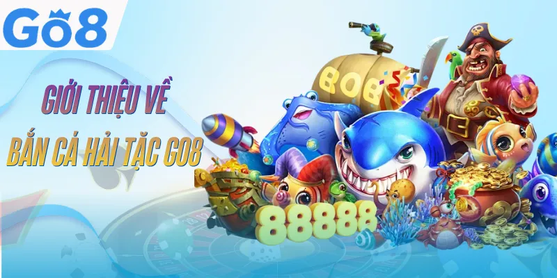 Bắn Cá Hải Tặc GO8 | Săn Cá Hải Tặc, Tìm Kho Báu Khủng 2 ban-ca-hai-tac-go8-diem-noi-bat