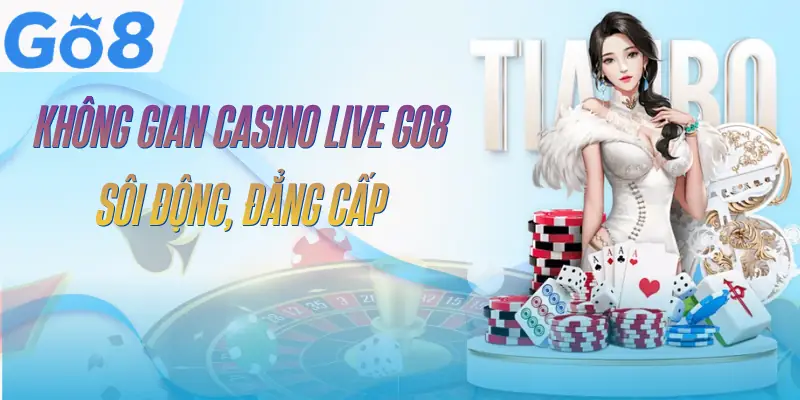 Casino Live GO8 - 8 Bàn Chơi Đầy Sôi Động Và Hấp Dẫn 1 casino-live-go8-gioi-thieu