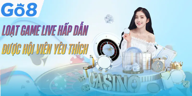Casino Live GO8 - 8 Bàn Chơi Đầy Sôi Động Và Hấp Dẫn 3 casino-live-go8-kho-game