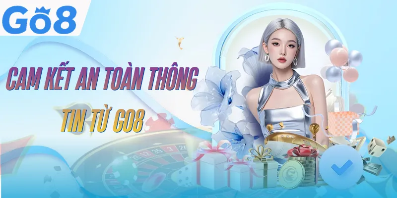 Chính Sách Bảo Mật GO8 | Bảo Vệ An Toàn Thông Tin Hội Viên 4 chinh-sach-bao-mat-go8-cam-ket
