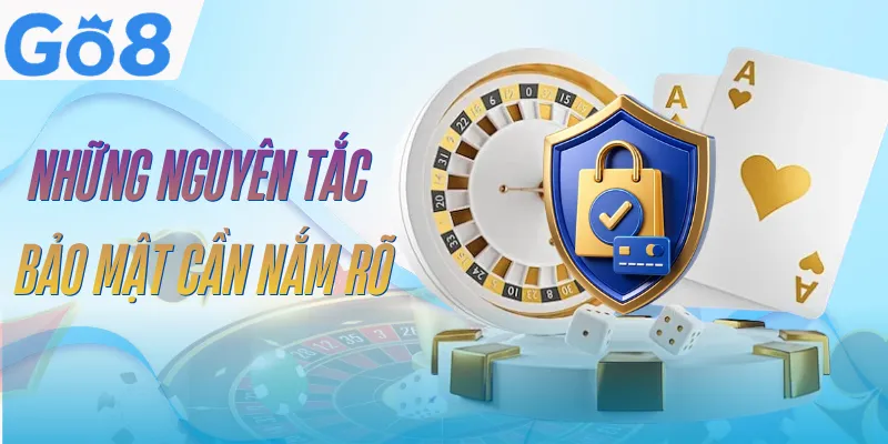 Chính Sách Bảo Mật GO8 | Bảo Vệ An Toàn Thông Tin Hội Viên 2 chinh-sach-bao-mat-go8-noi-dung-chinh
