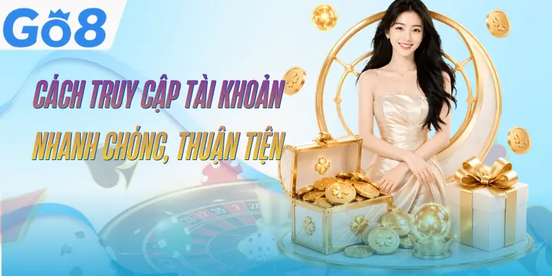 Đăng Nhập GO8 - 2 Cách Truy Cập Nhanh Trên Mọi Thiết Bị 1 dang-nhap-go8-huong-dan