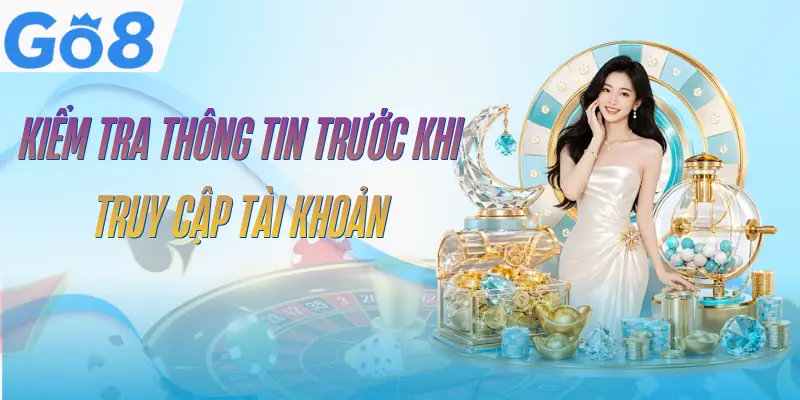 Đăng Nhập GO8 - 2 Cách Truy Cập Nhanh Trên Mọi Thiết Bị 2 dang-nhap-go8-kiem-tra-thong-tin