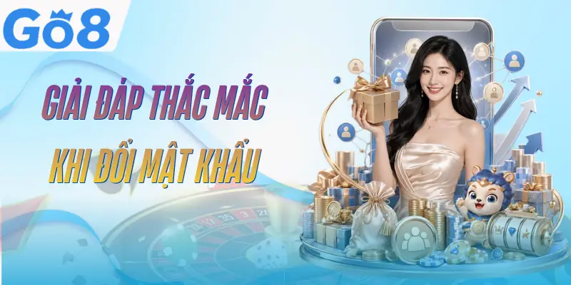 Đổi Mật Khẩu GO8 – Hướng Dẫn 4 Bước Thực Hiện Nhanh 5 doi-mat-khau-go8-faq