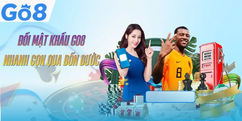 Đổi Mật Khẩu GO8 – Hướng Dẫn 4 Bước Thực Hiện Nhanh 3 doi-mat-khau-go8-huong-dan