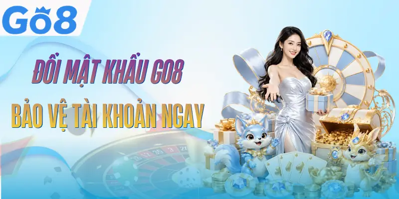 Đổi Mật Khẩu GO8 – Hướng Dẫn 4 Bước Thực Hiện Nhanh 1 doi-mat-khau-go8