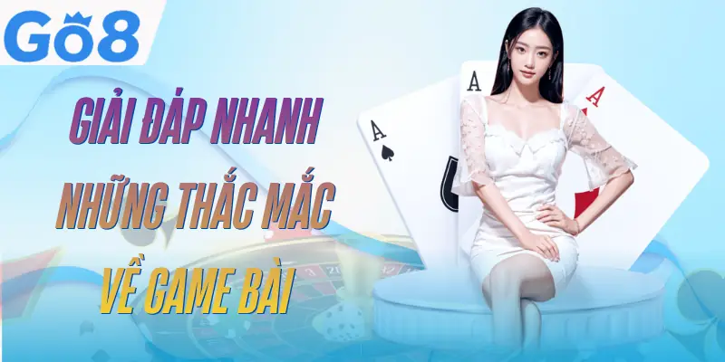 Game Bài GO8 - 5 Sảnh Chơi Hấp Dẫn Dành Cho Hội Viên 4 game-bai-go8-faq
