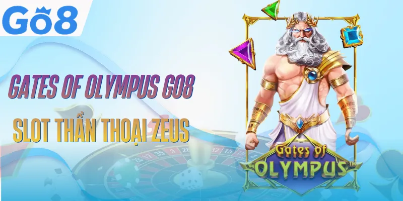 Gates Of Olympus GO8 - Quay Thưởng Slot Thần Thoại Zeus 1 gates-of-olympus-go8