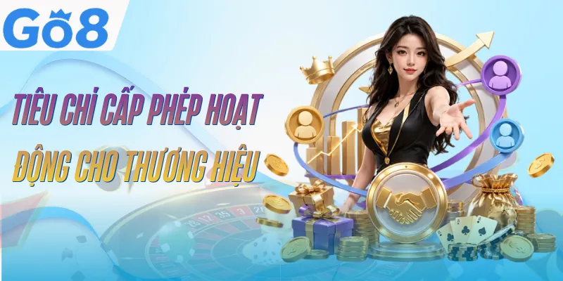 Giấy Phép Hoạt Động GO8 | 5 Chứng Nhận Tạo Dựng Uy Tín 4 giay-phep-hoat-dong-go8-tieu-chi