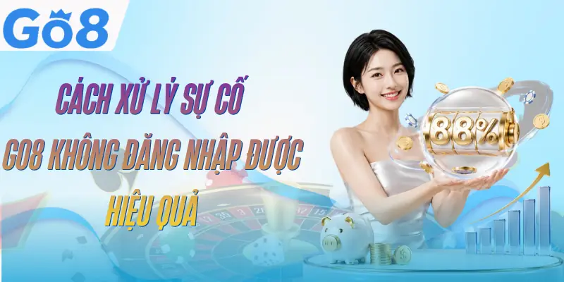 GO8 Không Đăng Nhập Được – 6 Nguyên Nhân Và Cách Xử Lý 4 go8-khong-dang-nhap-duoc-huong-dan