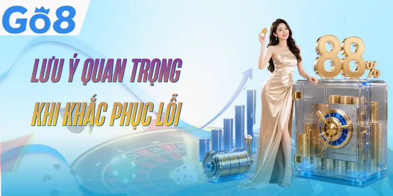 GO8 Không Đăng Nhập Được – 6 Nguyên Nhân Và Cách Xử Lý 5 go8-khong-dang-nhap-duoc-luu-y