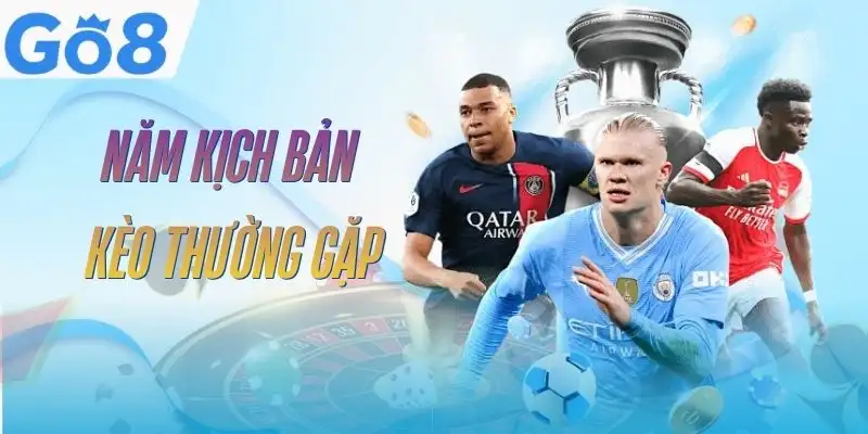 Kèo Châu Á GO8 - Cách Đọc Tỷ Lệ Và Tính Tiền Chuẩn 3 keo-chau-a-go8-nam-kich-ban