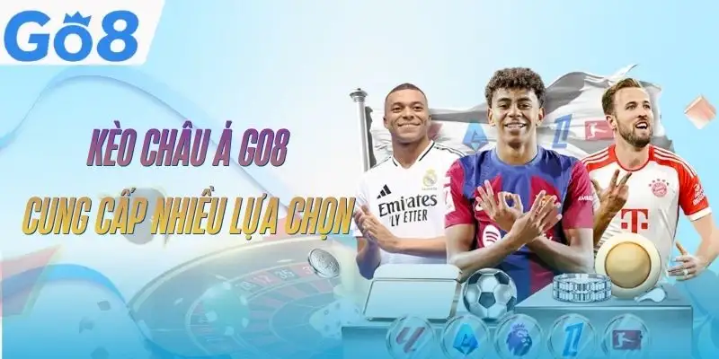 Kèo Châu Á GO8 - Cách Đọc Tỷ Lệ Và Tính Tiền Chuẩn 6 keo-chau-a-go8