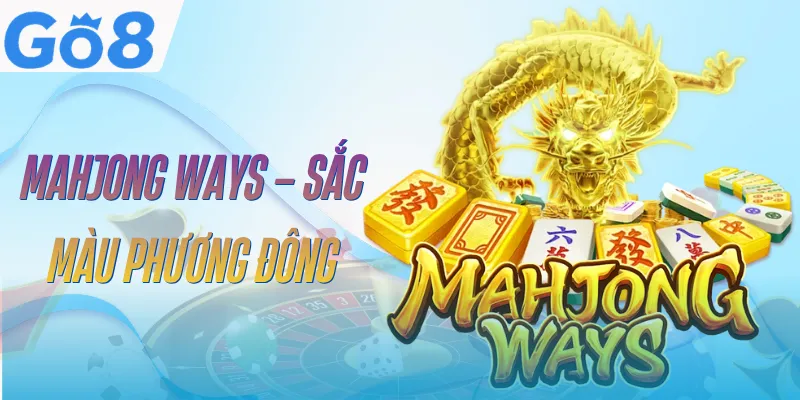Mahjong Ways GO8 | Cơ Chế Game Và Kinh Nghiệm Cược Hiệu Quả 2 mahjong-ways-go8-tong-quan