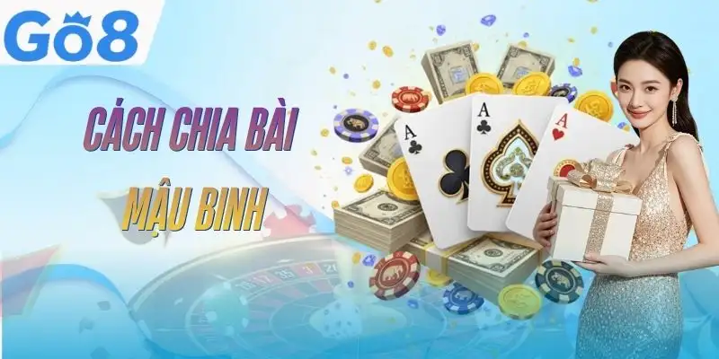 Mậu Binh GO8 - Luật Chơi, Cách Xếp Bài Chuẩn Cho Người Mới 4 mau-binh-go8-cach-chia-bai