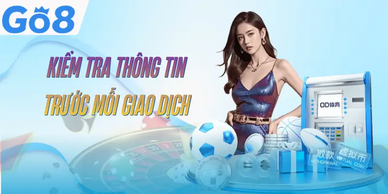 Nạp Tiền GO8 - 4 Bước Hoàn Tất Giao Dịch Trong Vài Phút 3 nap-tien-go8-kiem-tra