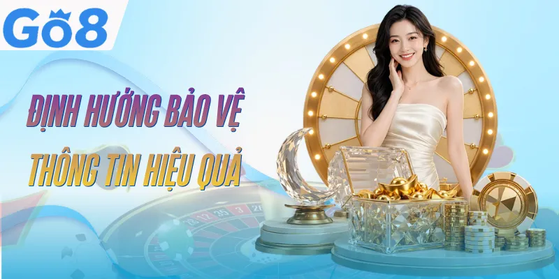 Quyền Riêng Tư GO8 | Chính Sách Bảo Vệ Dữ Liệu Người Dùng 1 quyen-rieng-tu-go8-muc-dich