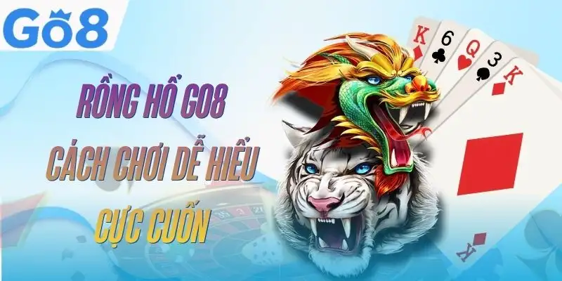 Rồng Hổ GO8 - Nắm Luật, Hiểu Cửa Cược Và Cách Chơi Hợp Lý 10 rong-ho-go8