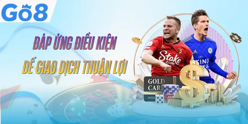 Rút Tiền GO8 - 6 Phương Thức Thanh Toán Được Hỗ Trợ 2 rut-tien-go8-dieu-kien