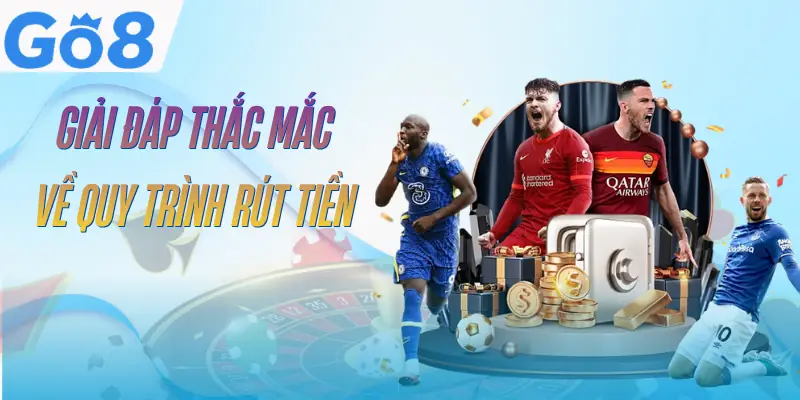 Rút Tiền GO8 - 6 Phương Thức Thanh Toán Được Hỗ Trợ 4 rut-tien-go8-faq