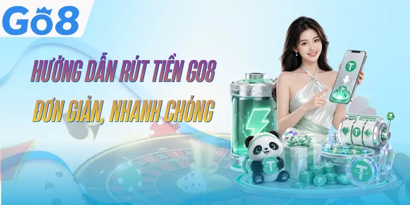 Rút Tiền GO8 - 6 Phương Thức Thanh Toán Được Hỗ Trợ 1 rut-tien-go8-huong-dan