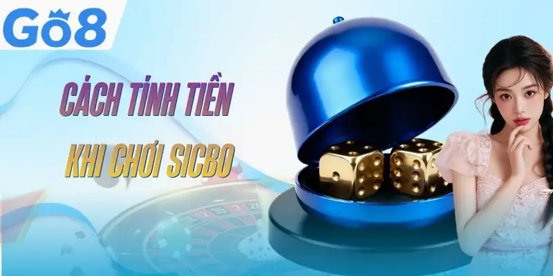 Sicbo Live GO8 - Phân Tích Tỷ Lệ Và Nguyên Tắc Đặt Cược 4 sicbo-live-go8-cach-tinh-tien