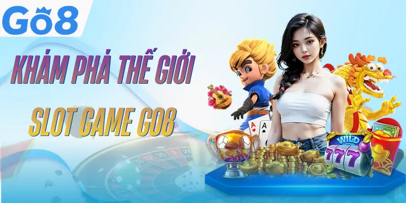 Slot Game GO8 - 4 Chủ Đề Nổ Hũ Đầy Màu Sắc Và Cuốn Hút 1 slot-game-go8-gioi-thieu